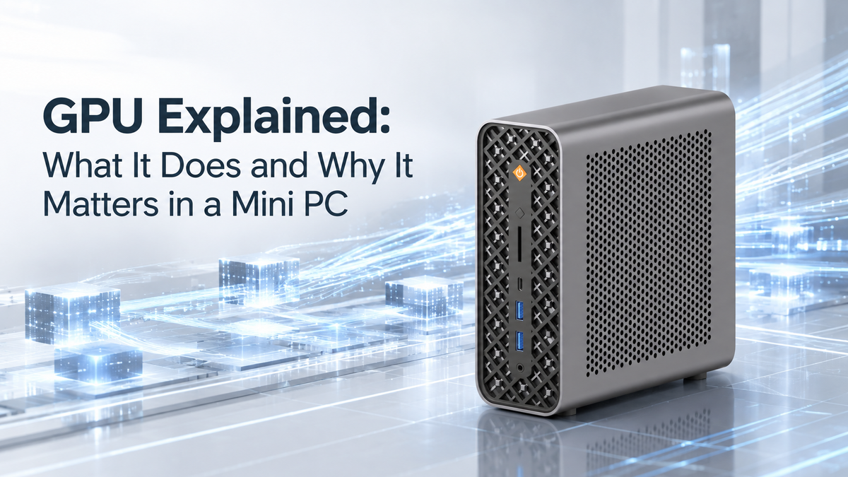 Understanding GPU Performance in Mini PCs: Why Graphics Power Matters