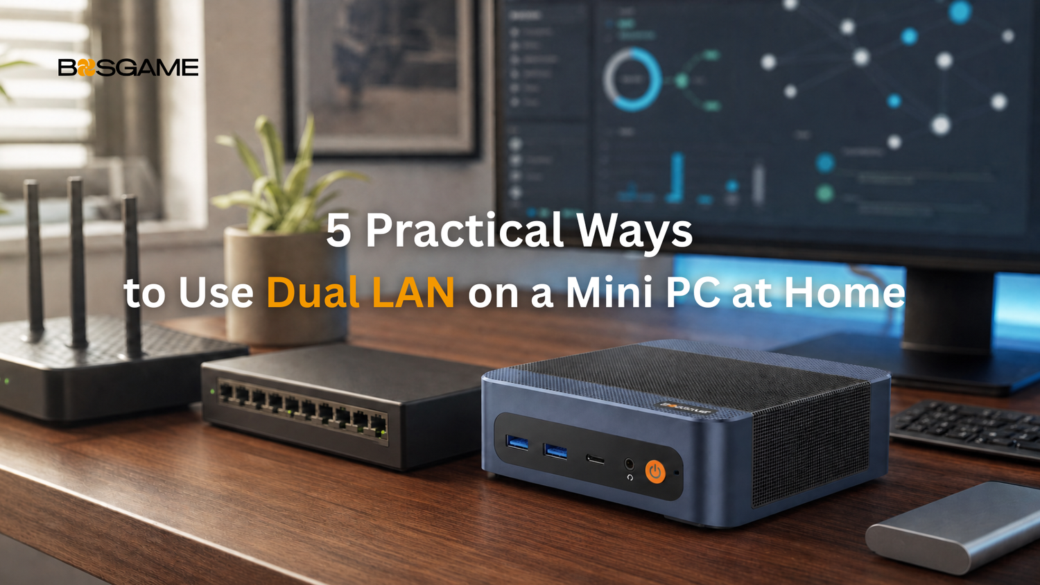 5 Practical Ways to Use Dual LAN on a Mini PC at Home