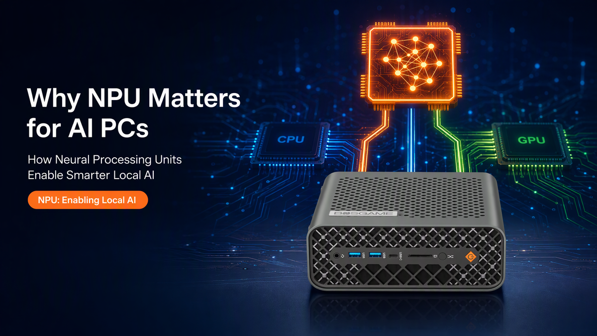 Why NPU Matters for AI PCs: How Neural Processing Units Improve Local AI